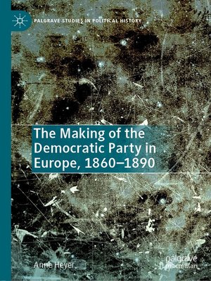 cover image of The Making of the Democratic Party in Europe, 1860–1890